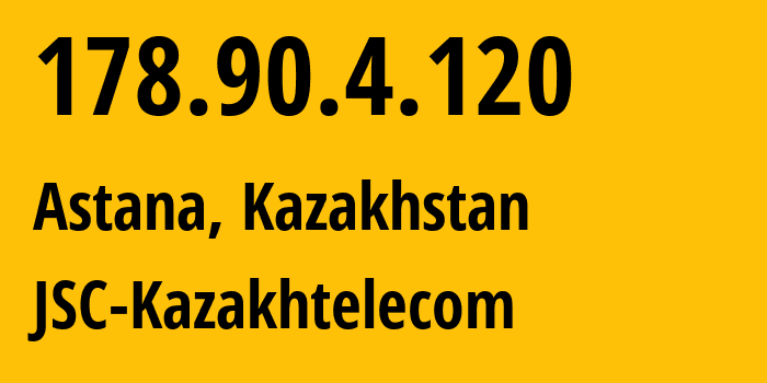 IP address 178.90.4.120 (Astana, Astana, Kazakhstan) get location, coordinates on map, ISP provider AS9198 JSC-Kazakhtelecom // who is provider of ip address 178.90.4.120, whose IP address