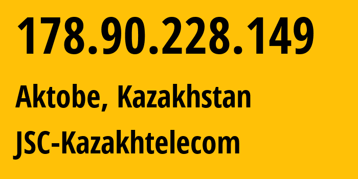 IP-адрес 178.90.228.149 (Актобе, Aktyubinskaya Oblast, Казахстан) определить местоположение, координаты на карте, ISP провайдер AS9198 JSC-Kazakhtelecom // кто провайдер айпи-адреса 178.90.228.149