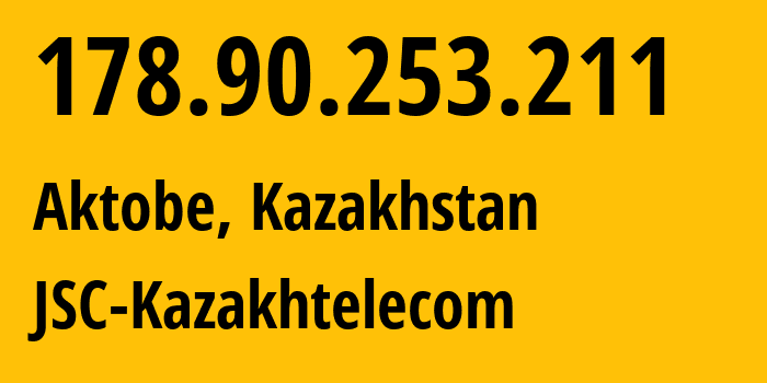 IP-адрес 178.90.253.211 (Актобе, Aktyubinskaya Oblast, Казахстан) определить местоположение, координаты на карте, ISP провайдер AS9198 JSC-Kazakhtelecom // кто провайдер айпи-адреса 178.90.253.211