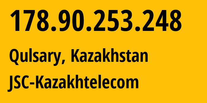 IP address 178.90.253.248 (Qulsary, Atyrau Oblysy, Kazakhstan) get location, coordinates on map, ISP provider AS9198 JSC-Kazakhtelecom // who is provider of ip address 178.90.253.248, whose IP address