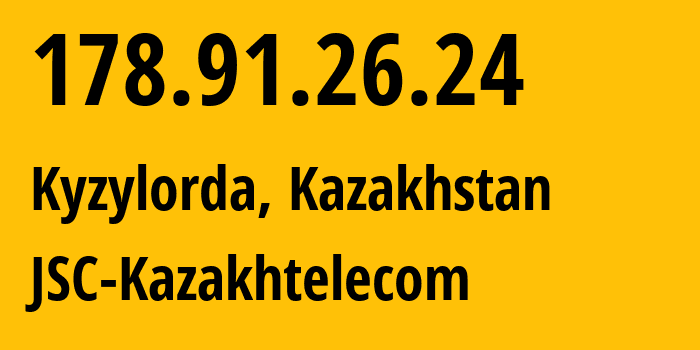 IP address 178.91.26.24 (Kyzylorda, Qyzylorda Oblysy, Kazakhstan) get location, coordinates on map, ISP provider AS9198 JSC-Kazakhtelecom // who is provider of ip address 178.91.26.24, whose IP address