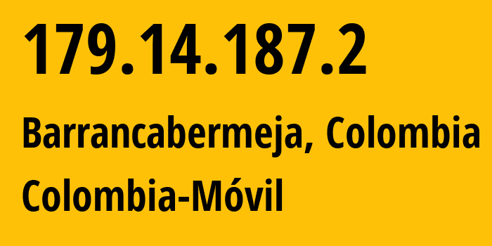 IP-адрес 179.14.187.2 (Барранкабермеха, Сантандер, Колумбия) определить местоположение, координаты на карте, ISP провайдер AS27831 Colombia-Móvil // кто провайдер айпи-адреса 179.14.187.2