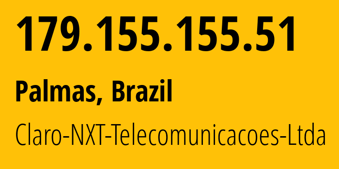 IP address 179.155.155.51 (Palmas, Tocantins, Brazil) get location, coordinates on map, ISP provider AS28573 Claro-NXT-Telecomunicacoes-Ltda // who is provider of ip address 179.155.155.51, whose IP address