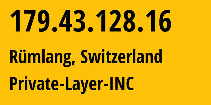 IP address 179.43.128.16 (Zurich, Zurich, Switzerland) get location, coordinates on map, ISP provider AS51852 Private-Layer-INC // who is provider of ip address 179.43.128.16, whose IP address