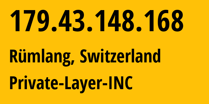 IP address 179.43.148.168 (Rümlang, Zurich, Switzerland) get location, coordinates on map, ISP provider AS51852 Private-Layer-INC // who is provider of ip address 179.43.148.168, whose IP address