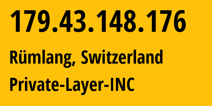 IP address 179.43.148.176 (Rümlang, Zurich, Switzerland) get location, coordinates on map, ISP provider AS51852 Private-Layer-INC // who is provider of ip address 179.43.148.176, whose IP address