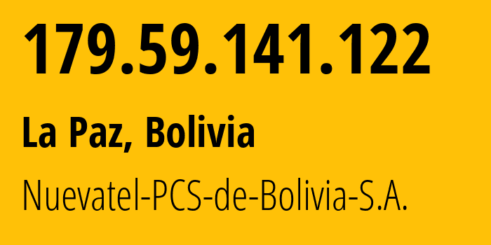 IP address 179.59.141.122 (Cochabamba, Departamento de Cochabamba, Bolivia) get location, coordinates on map, ISP provider AS28024 Nuevatel-PCS-de-Bolivia-S.A. // who is provider of ip address 179.59.141.122, whose IP address