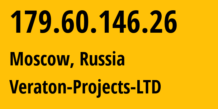 IP-адрес 179.60.146.26 (Москва, Москва, Россия) определить местоположение, координаты на карте, ISP провайдер AS209132 Veraton-Projects-LTD // кто провайдер айпи-адреса 179.60.146.26