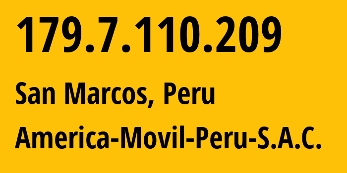 IP address 179.7.110.209 (Chimbote, Ancash, Peru) get location, coordinates on map, ISP provider AS12252 America-Movil-Peru-S.A.C. // who is provider of ip address 179.7.110.209, whose IP address