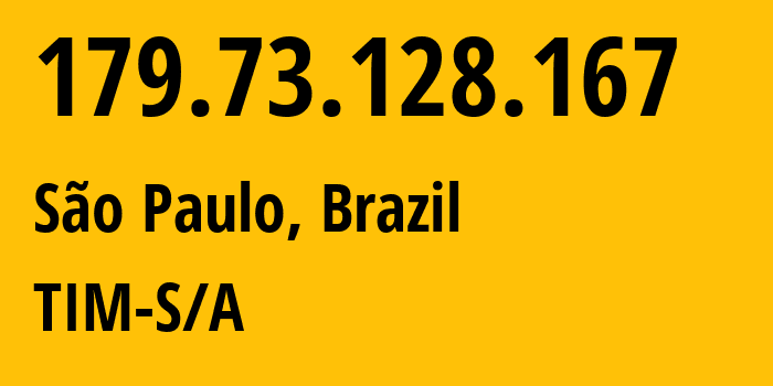 IP-адрес 179.73.128.167 (Сан-Паулу, Сан-Паулу, Бразилия) определить местоположение, координаты на карте, ISP провайдер AS26615 TIM-S/A // кто провайдер айпи-адреса 179.73.128.167