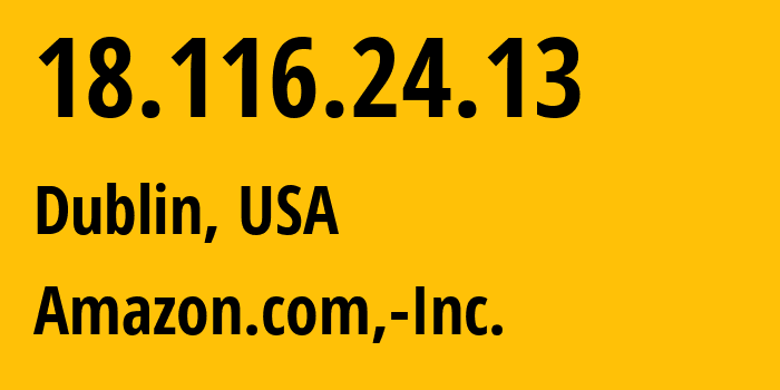 IP-адрес 18.116.24.13 (Дублин, Огайо, США) определить местоположение, координаты на карте, ISP провайдер AS16509 Amazon.com,-Inc. // кто провайдер айпи-адреса 18.116.24.13