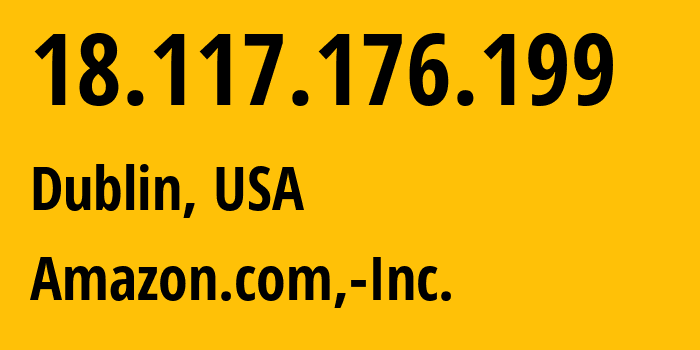 IP-адрес 18.117.176.199 (Дублин, Огайо, США) определить местоположение, координаты на карте, ISP провайдер AS16509 Amazon.com,-Inc. // кто провайдер айпи-адреса 18.117.176.199