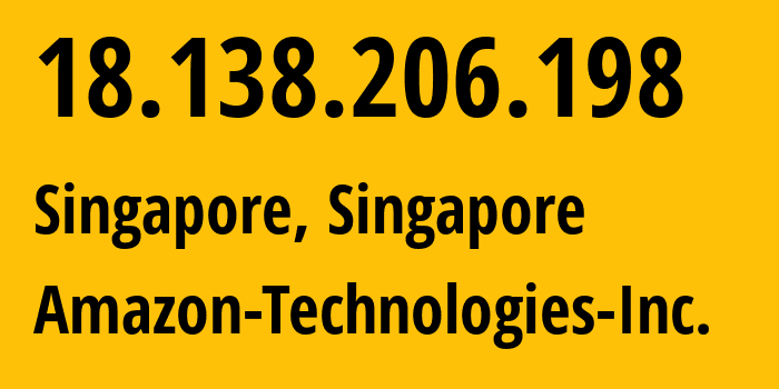 IP address 18.138.206.198 (Singapore, Central Singapore, Singapore) get location, coordinates on map, ISP provider AS16509 Amazon-Technologies-Inc. // who is provider of ip address 18.138.206.198, whose IP address