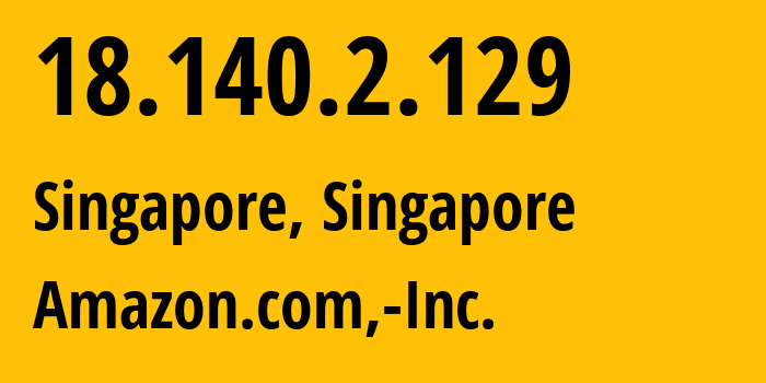 IP-адрес 18.140.2.129 (Сингапур, Central Singapore, Сингапур) определить местоположение, координаты на карте, ISP провайдер AS16509 Amazon.com,-Inc. // кто провайдер айпи-адреса 18.140.2.129