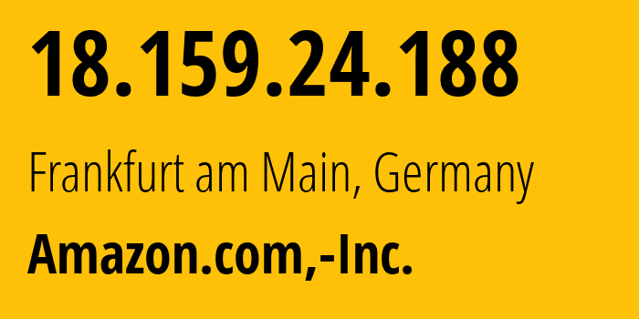 IP address 18.159.24.188 (Frankfurt am Main, Hesse, Germany) get location, coordinates on map, ISP provider AS16509 Amazon.com,-Inc. // who is provider of ip address 18.159.24.188, whose IP address