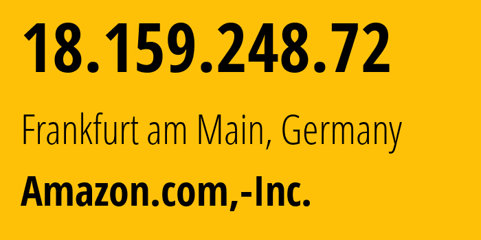 IP-адрес 18.159.248.72 (Франкфурт-на-Майне, Гессен, Германия) определить местоположение, координаты на карте, ISP провайдер AS16509 Amazon.com,-Inc. // кто провайдер айпи-адреса 18.159.248.72