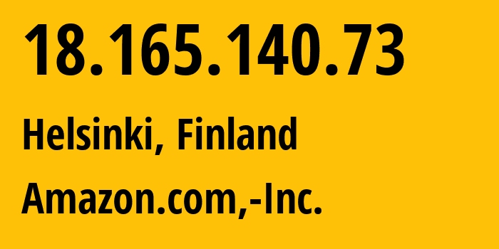 IP-адрес 18.165.140.73 (Хельсинки, Уусимаа, Финляндия) определить местоположение, координаты на карте, ISP провайдер AS16509 Amazon.com,-Inc. // кто провайдер айпи-адреса 18.165.140.73