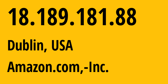 IP-адрес 18.189.181.88 (Дублин, Огайо, США) определить местоположение, координаты на карте, ISP провайдер AS16509 Amazon.com,-Inc. // кто провайдер айпи-адреса 18.189.181.88