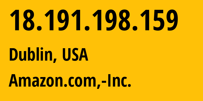 IP-адрес 18.191.198.159 (Дублин, Огайо, США) определить местоположение, координаты на карте, ISP провайдер AS16509 Amazon.com,-Inc. // кто провайдер айпи-адреса 18.191.198.159