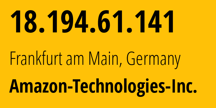 IP-адрес 18.194.61.141 (Франкфурт-на-Майне, Гессен, Германия) определить местоположение, координаты на карте, ISP провайдер AS16509 Amazon-Technologies-Inc. // кто провайдер айпи-адреса 18.194.61.141