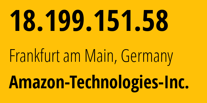 IP-адрес 18.199.151.58 (Франкфурт-на-Майне, Гессен, Германия) определить местоположение, координаты на карте, ISP провайдер AS16509 Amazon-Technologies-Inc. // кто провайдер айпи-адреса 18.199.151.58