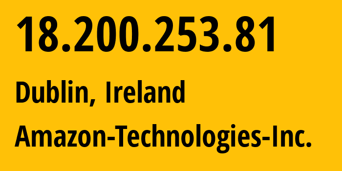 IP address 18.200.253.81 (Dublin, Leinster, Ireland) get location, coordinates on map, ISP provider AS16509 Amazon-Technologies-Inc. // who is provider of ip address 18.200.253.81, whose IP address