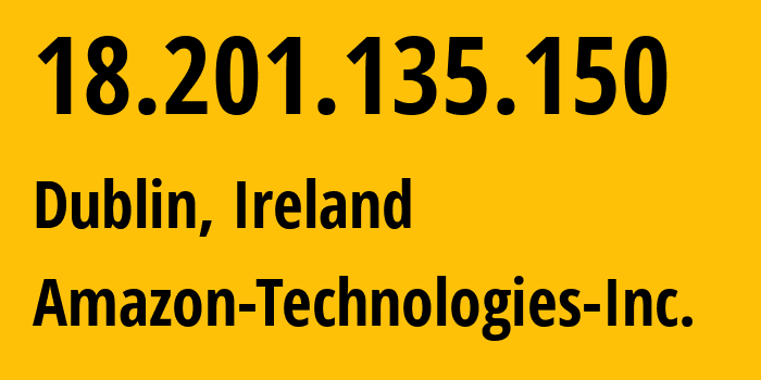 IP-адрес 18.201.135.150 (Дублин, Ленстер, Ирландия) определить местоположение, координаты на карте, ISP провайдер AS16509 Amazon-Technologies-Inc. // кто провайдер айпи-адреса 18.201.135.150