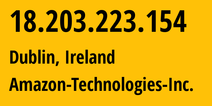 IP address 18.203.223.154 (Dublin, Leinster, Ireland) get location, coordinates on map, ISP provider AS16509 Amazon-Technologies-Inc. // who is provider of ip address 18.203.223.154, whose IP address