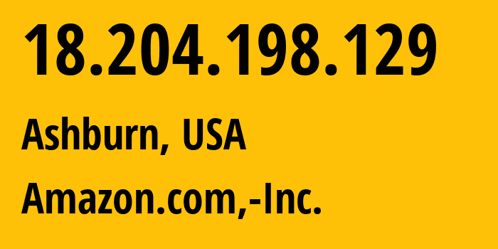 IP-адрес 18.204.198.129 (Ашберн, Виргиния, США) определить местоположение, координаты на карте, ISP провайдер AS14618 Amazon.com,-Inc. // кто провайдер айпи-адреса 18.204.198.129