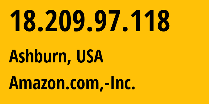 IP address 18.209.97.118 (Ashburn, Virginia, USA) get location, coordinates on map, ISP provider AS14618 Amazon.com,-Inc. // who is provider of ip address 18.209.97.118, whose IP address