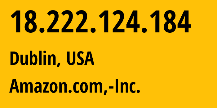 IP-адрес 18.222.124.184 (Дублин, Огайо, США) определить местоположение, координаты на карте, ISP провайдер AS16509 Amazon.com,-Inc. // кто провайдер айпи-адреса 18.222.124.184