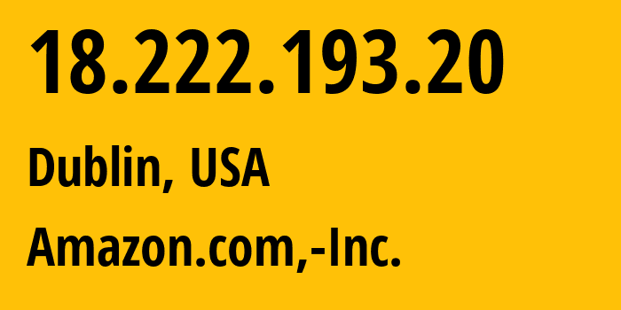 IP-адрес 18.222.193.20 (Дублин, Огайо, США) определить местоположение, координаты на карте, ISP провайдер AS16509 Amazon.com,-Inc. // кто провайдер айпи-адреса 18.222.193.20