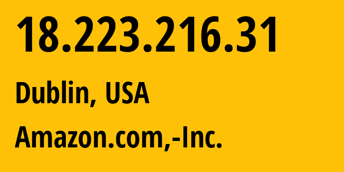 IP-адрес 18.223.216.31 (Дублин, Огайо, США) определить местоположение, координаты на карте, ISP провайдер AS16509 Amazon.com,-Inc. // кто провайдер айпи-адреса 18.223.216.31