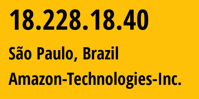 IP-адрес 18.228.18.40 (Сан-Паулу, São Paulo, Бразилия) определить местоположение, координаты на карте, ISP провайдер AS16509 Amazon-Technologies-Inc. // кто провайдер айпи-адреса 18.228.18.40