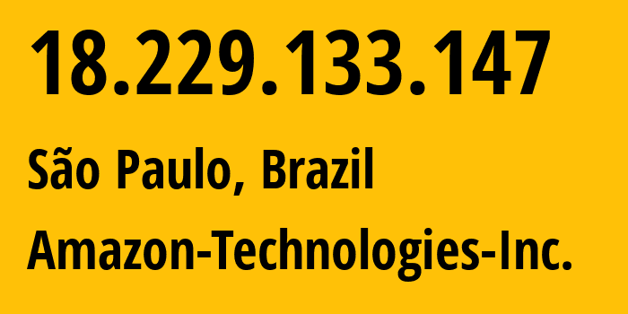 IP-адрес 18.229.133.147 (Сан-Паулу, São Paulo, Бразилия) определить местоположение, координаты на карте, ISP провайдер AS16509 Amazon-Technologies-Inc. // кто провайдер айпи-адреса 18.229.133.147