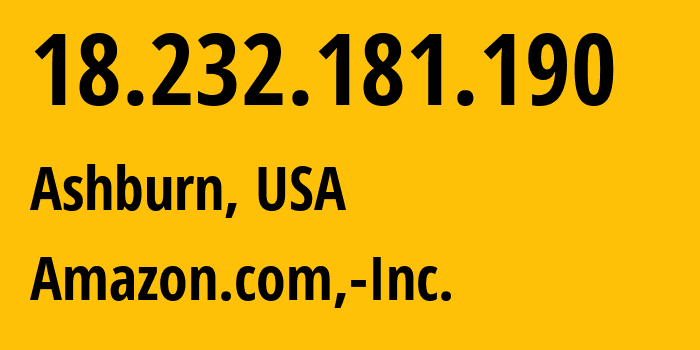 IP-адрес 18.232.181.190 (Ашберн, Виргиния, США) определить местоположение, координаты на карте, ISP провайдер AS14618 Amazon.com,-Inc. // кто провайдер айпи-адреса 18.232.181.190