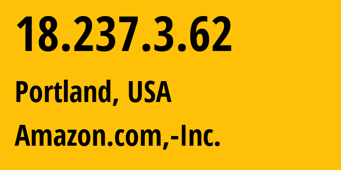 IP-адрес 18.237.3.62 (Портленд, Орегон, США) определить местоположение, координаты на карте, ISP провайдер AS16509 Amazon.com,-Inc. // кто провайдер айпи-адреса 18.237.3.62