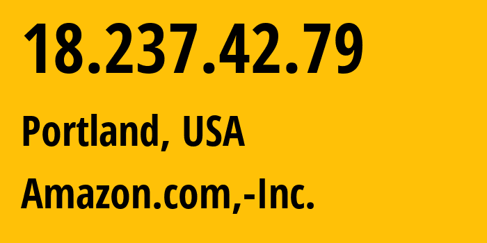 IP address 18.237.42.79 (Portland, Oregon, USA) get location, coordinates on map, ISP provider AS16509 Amazon.com,-Inc. // who is provider of ip address 18.237.42.79, whose IP address