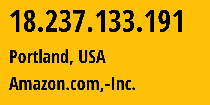 IP address 18.237.133.191 (Portland, Oregon, USA) get location, coordinates on map, ISP provider AS16509 Amazon.com,-Inc. // who is provider of ip address 18.237.133.191, whose IP address