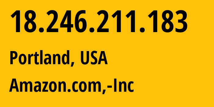 IP address 18.246.211.183 (Portland, Oregon, USA) get location, coordinates on map, ISP provider AS16509 Amazon.com,-Inc // who is provider of ip address 18.246.211.183, whose IP address