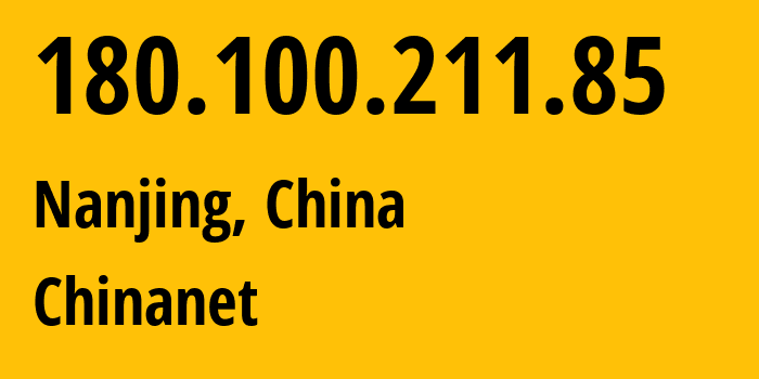 IP-адрес 180.100.211.85 (Нанкин, Jiangsu, Китай) определить местоположение, координаты на карте, ISP провайдер AS4134 Chinanet // кто провайдер айпи-адреса 180.100.211.85