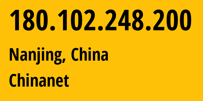 IP-адрес 180.102.248.200 (Нанкин, Jiangsu, Китай) определить местоположение, координаты на карте, ISP провайдер AS4134 Chinanet // кто провайдер айпи-адреса 180.102.248.200