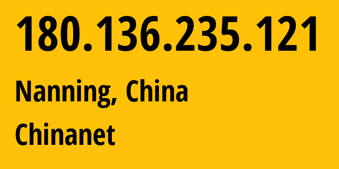 IP-адрес 180.136.235.121 (Наньнин, Guangxi, Китай) определить местоположение, координаты на карте, ISP провайдер AS4134 Chinanet // кто провайдер айпи-адреса 180.136.235.121