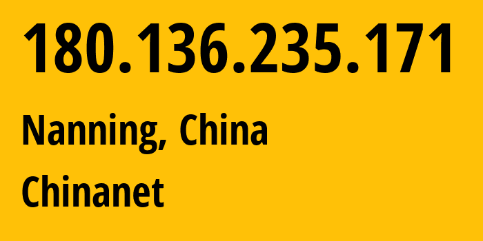 IP address 180.136.235.171 (Nanning, Guangxi, China) get location, coordinates on map, ISP provider AS4134 Chinanet // who is provider of ip address 180.136.235.171, whose IP address