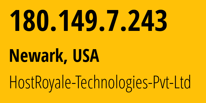 IP address 180.149.7.243 (Newark, New York, USA) get location, coordinates on map, ISP provider AS207990 HostRoyale-Technologies-Pvt-Ltd // who is provider of ip address 180.149.7.243, whose IP address