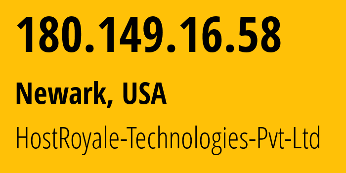 IP-адрес 180.149.16.58 (Ньюарк, Нью-Йорк, США) определить местоположение, координаты на карте, ISP провайдер AS207990 HostRoyale-Technologies-Pvt-Ltd // кто провайдер айпи-адреса 180.149.16.58