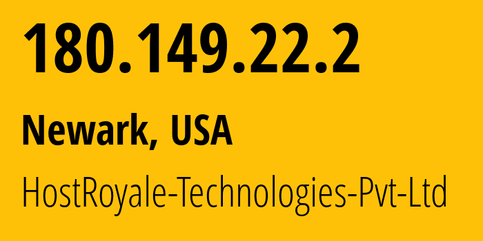 IP address 180.149.22.2 (Newark, New York, USA) get location, coordinates on map, ISP provider AS207990 HostRoyale-Technologies-Pvt-Ltd // who is provider of ip address 180.149.22.2, whose IP address