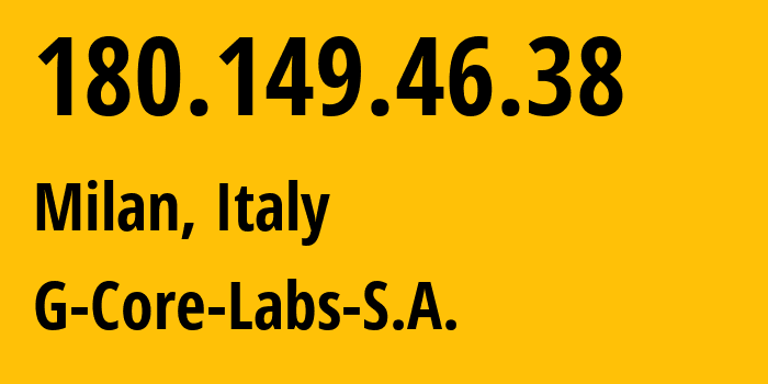 IP-адрес 180.149.46.38 (Милан, Lombardy, Италия) определить местоположение, координаты на карте, ISP провайдер AS202422 G-Core-Labs-S.A. // кто провайдер айпи-адреса 180.149.46.38