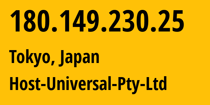 IP-адрес 180.149.230.25 (Токио, Токио, Япония) определить местоположение, координаты на карте, ISP провайдер AS136557 Host-Universal-Pty-Ltd // кто провайдер айпи-адреса 180.149.230.25