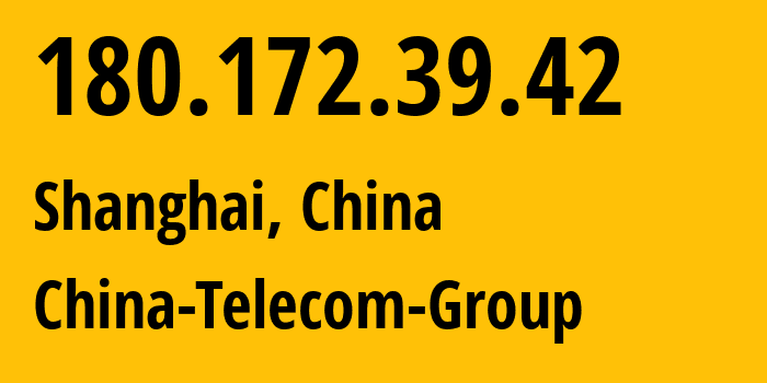 IP address 180.172.39.42 get location, coordinates on map, ISP provider AS4812 China-Telecom-Group // who is provider of ip address 180.172.39.42, whose IP address